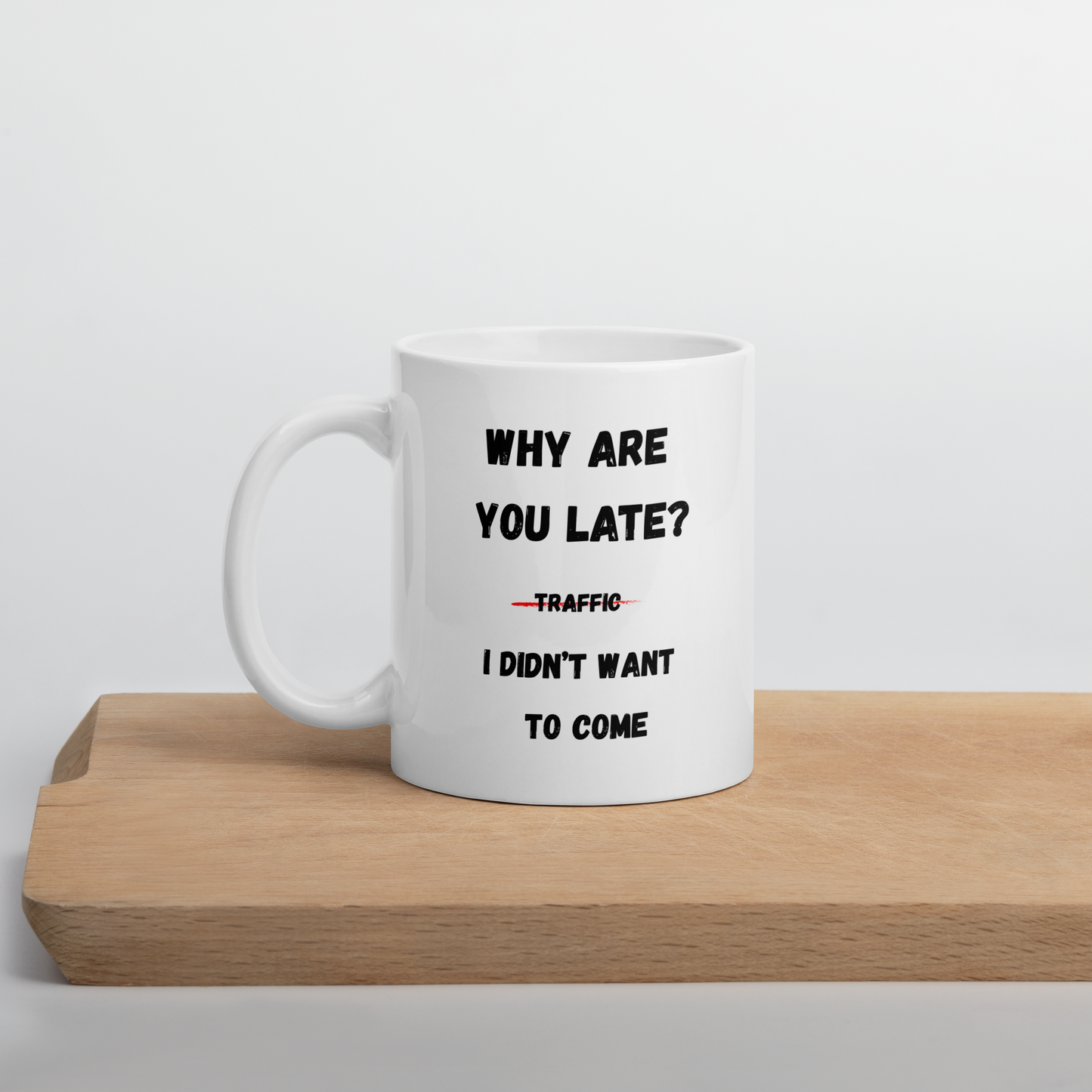 "Why You Are Late?" Mug – “I Didn't Want to Come” - The Ginger Toy Shop