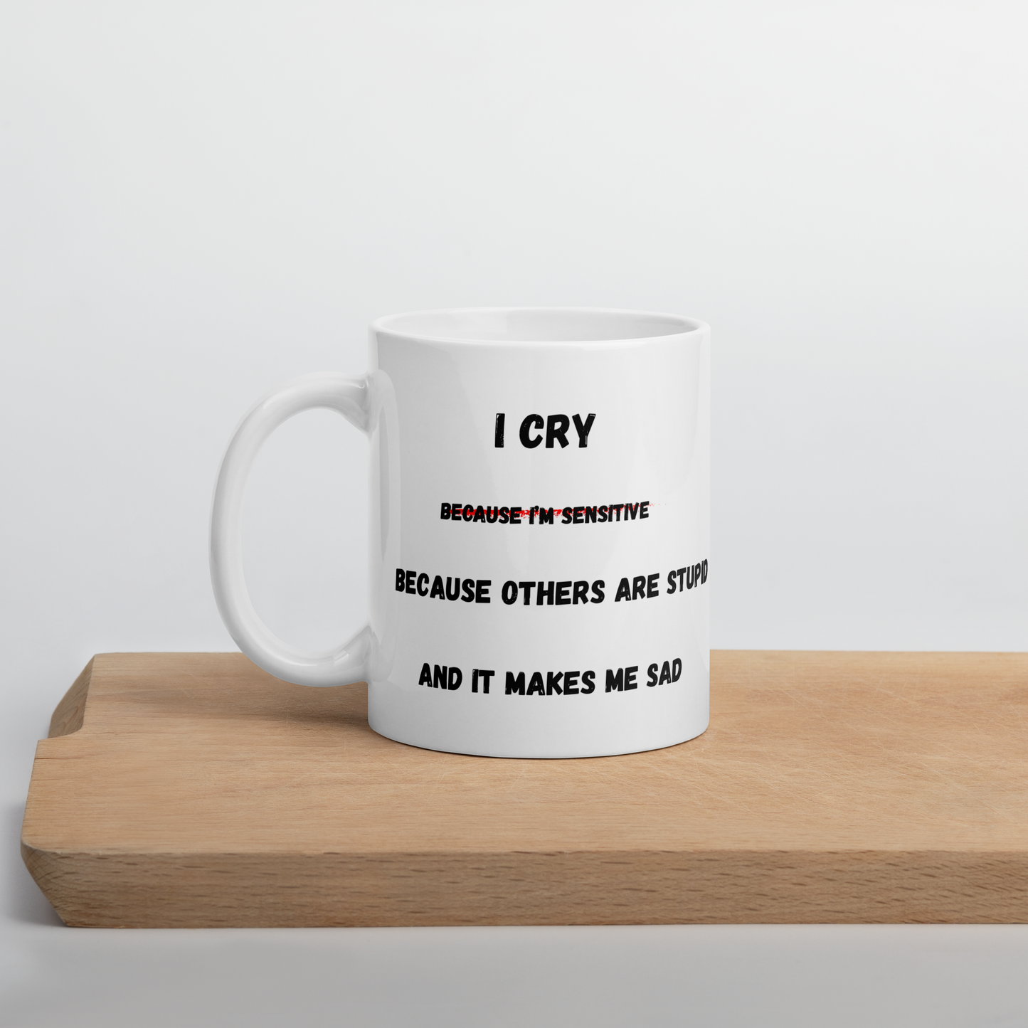 "I Cry Because I'm Sensitive… and Others Are Stupid" Mug - The Ginger Toy Shop