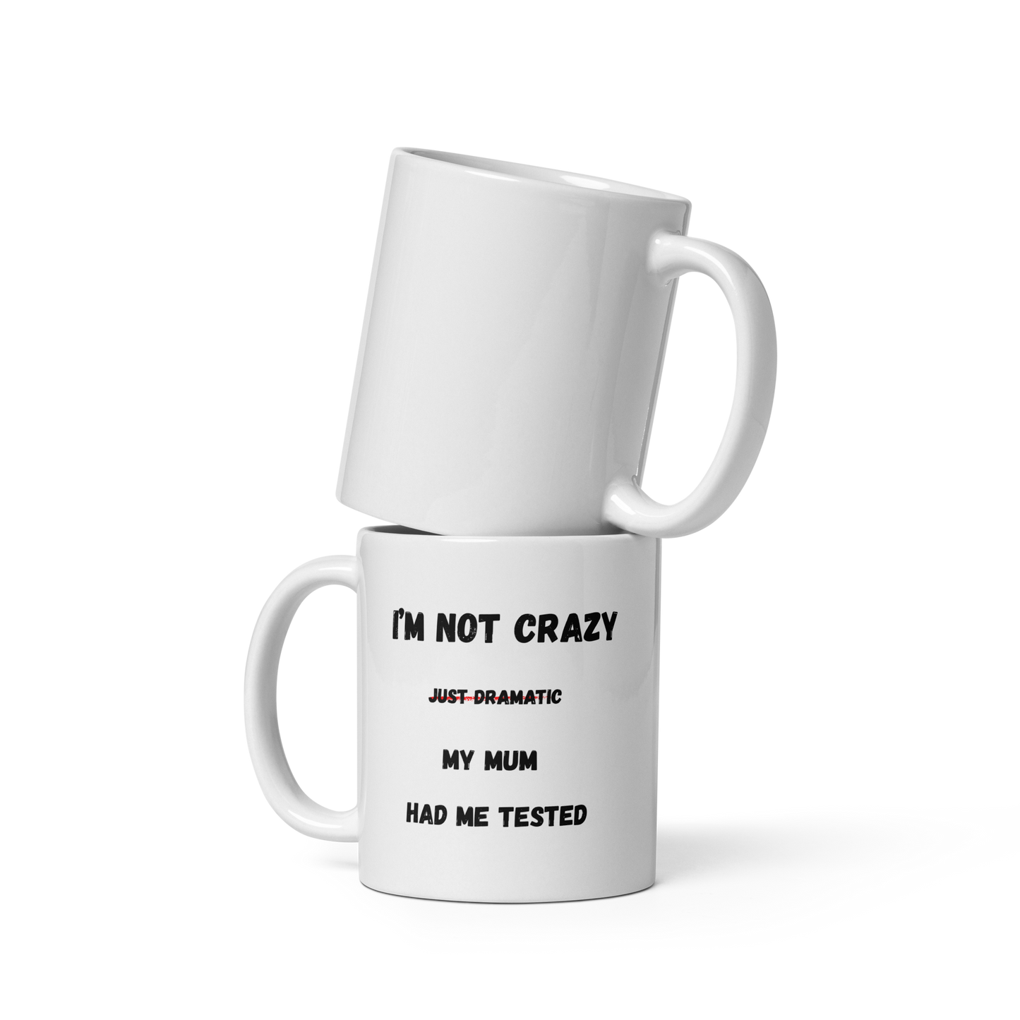 "I'm Not Crazy, My Mom Had Me Tested" Mug – Geeky Sarcastic Quote Cup - The Ginger Toy Shop
