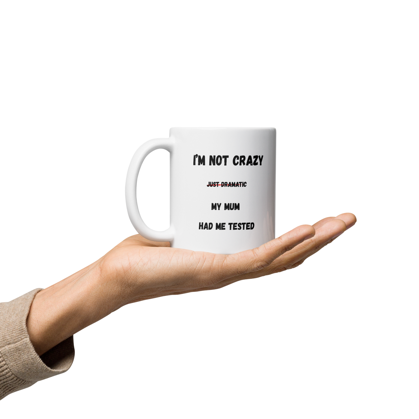 "I'm Not Crazy, My Mom Had Me Tested" Mug – Geeky Sarcastic Quote Cup - The Ginger Toy Shop