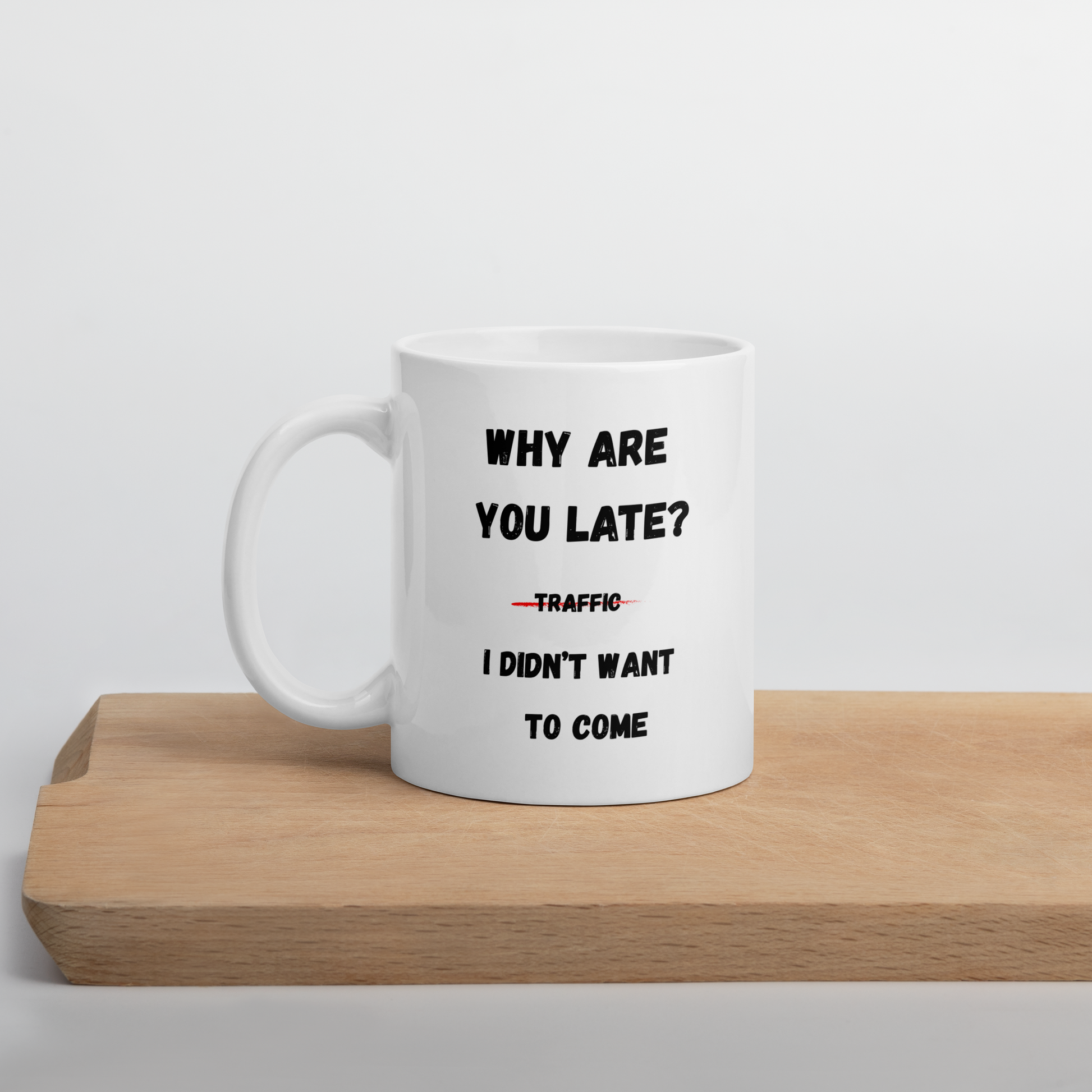 "Why You Are Late?" Mug – “I Didn't Want to Come” - The Ginger Toy Shop