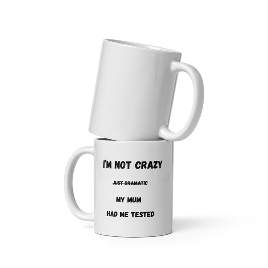 "I'm Not Crazy, My Mom Had Me Tested" Mug – Geeky Sarcastic Quote Cup - The Ginger Toy Shop