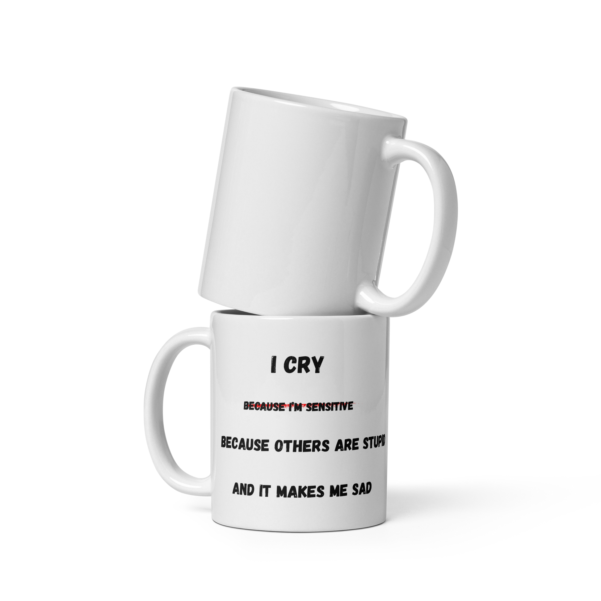 "I Cry Because I'm Sensitive… and Others Are Stupid" Mug - The Ginger Toy Shop